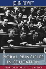 Moral Principles in Education (Esprios Classics): Edited by Henry Suzzallo