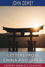 Letters From China and Japan (Esprios Classics): with Alice Chipman Dewey