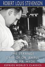 The Strange Case of Dr. Jekyll and Mr. Hyde (Esprios Classics)