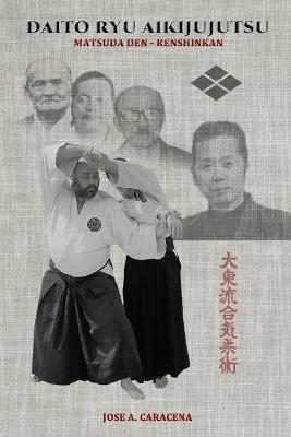 DAITO RYU AIKIJUJUTSU Matsuda Den - Renshinkan (English) - Jose a Caracena - cover