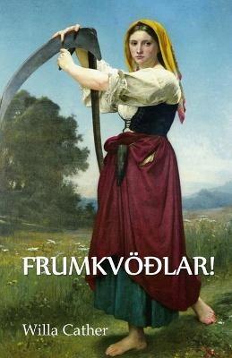 O Frumkvoedlar!: O Pioneers!, Icelandic edition - Willa Cather - cover