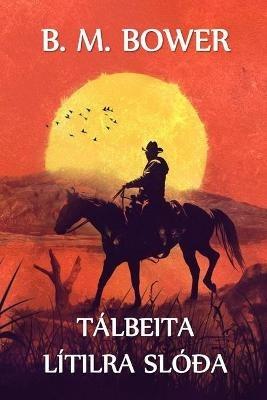 Talbeita Daufra Sloda: The Lure of the Dim Trails, Icelandic edition - B M Bower - cover