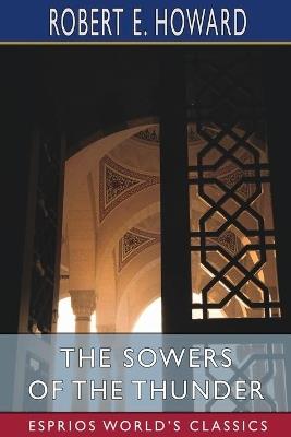 The Sowers of the Thunder (Esprios Classics) - Robert E Howard - cover