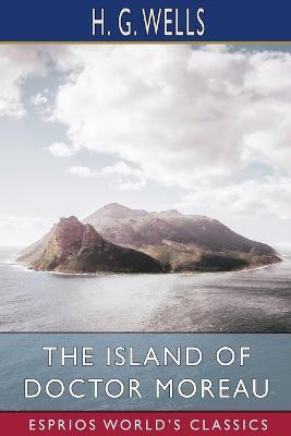 The Island of Doctor Moreau (Esprios Classics) - H G Wells - cover
