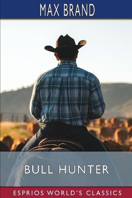 Bull Hunter (Esprios Classics) - Max Brand - cover