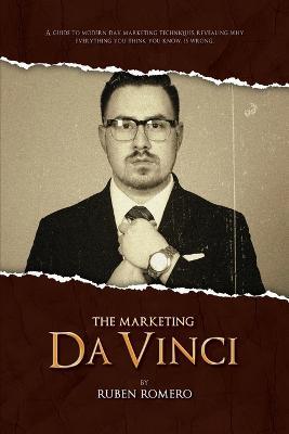 The Marketing Da Vinci: A guide to modern day marketing techniques. - Ruben Romero - cover