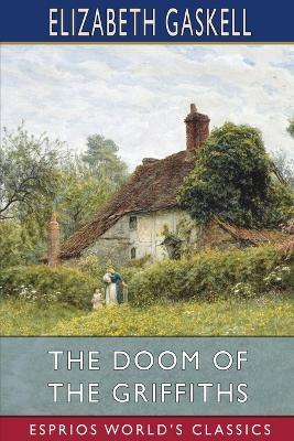 The Doom of the Griffiths (Esprios Classics) - Elizabeth Gaskell - cover