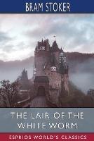 The Lair of the White Worm (Esprios Classics) - Bram Stoker - cover