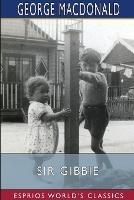 Sir Gibbie (Esprios Classics) - George MacDonald - cover