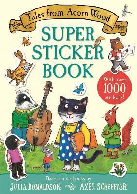 Tales from Acorn Wood Super Sticker Book: With over 1000 stickers! - Julia Donaldson - cover
