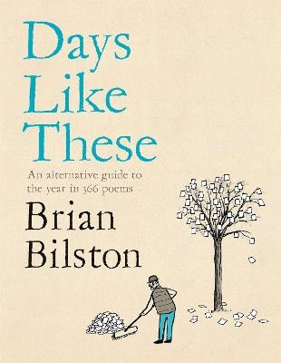 Days Like These: An Alternative Guide to the Year in 366 Poems - Brian Bilston - cover
