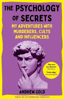 The Psychology of Secrets: My Adventures with Murderers, Cults and Influencers - Andrew Gold - cover