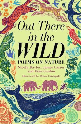 Out There in the Wild: Poems on Nature - James Carter,Dom Conlon,Nicola Davies - cover