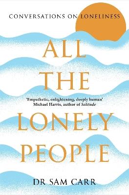 All the Lonely People: Conversations on Loneliness - Sam Carr - cover