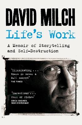 Life's Work: A Memoir of Storytelling and Self-Destruction - David Milch - cover