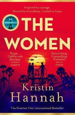 The Women: Powerful and heartbreaking, the eagerly awaited novel everyone is talking about for 2024 - Kristin Hannah - cover