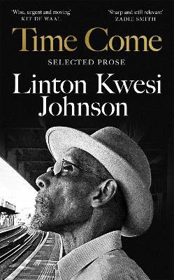 Time Come: Selected Prose - Linton Kwesi Johnson - cover