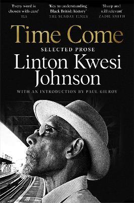 Time Come: Selected Prose - Linton Kwesi Johnson - cover