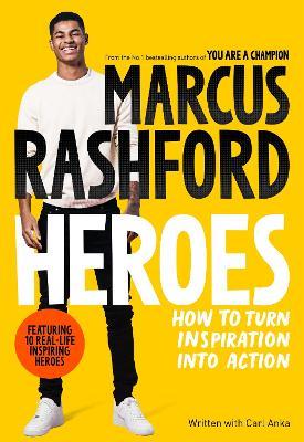 Heroes: How to Turn Inspiration Into Action - Marcus Rashford - cover