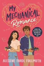 My Mechanical Romance: An Opposites-attract YA Romance from the Bestselling Author of The Atlas Six
