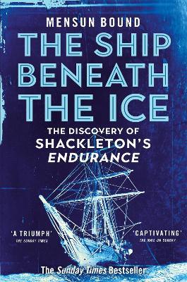 The Ship Beneath the Ice: Sunday Times Bestseller - The Gripping Story of Finding Shackleton's Endurance - Mensun Bound - cover