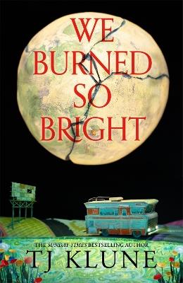 We Burned So Bright - TJ Klune - cover
