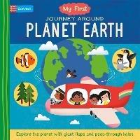 My First Journey Around Planet Earth: Explore the planet with giant flaps and peep-through holes - Campbell Books - cover