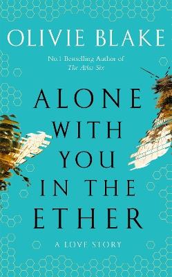 Alone With You in the Ether: A love story like no other and a Heat Magazine Book of the Week - Olivie Blake - cover