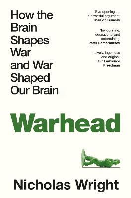 Warhead: How the Brain Shapes War and War Shaped Our Brains - Nicholas Wright - cover