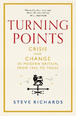 Turning Points: Crisis and Change in Modern Britain, from 1945 to Truss - Steve Richards - cover