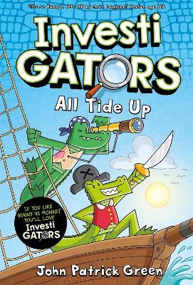 InvestiGators: All Tide Up: A Full Colour, Laugh-Out-Loud Comic Book Adventure! - John Patrick Green - cover