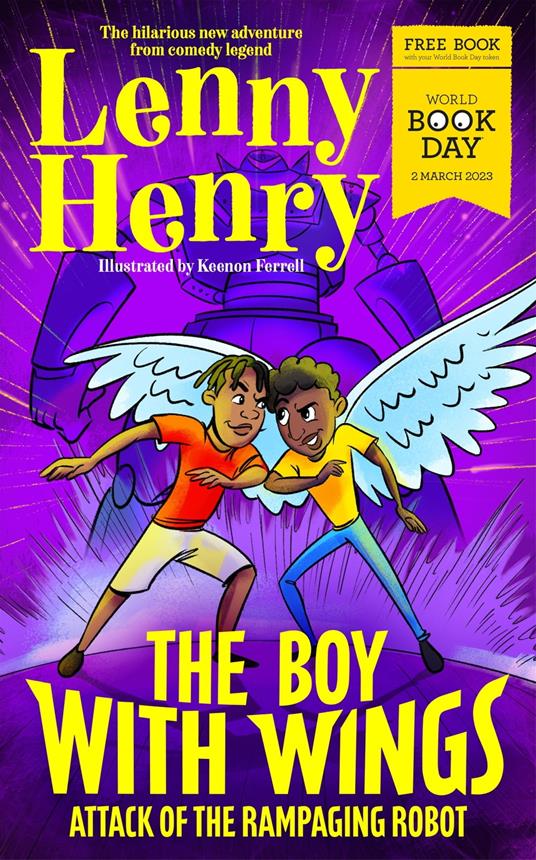 The Boy With Wings: Attack of the Rampaging Robot - World Book Day 2023 - Henry Lenny,Keenon Ferrell - ebook