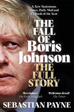 The Fall of Boris Johnson: The Award-Winning, Explosive Account of the PM's Final Days