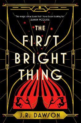 The First Bright Thing - J. R. Dawson - cover