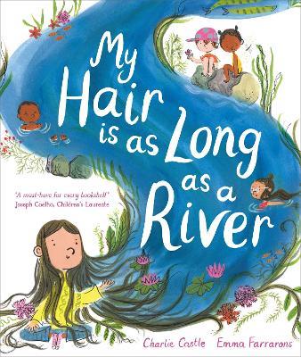 My Hair is as Long as a River: A picture book about the magic of being yourself - Charlie Castle - cover
