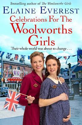 Celebrations for the Woolworths Girls: A bestselling, heartwarming story about friendship and hope - Elaine Everest - cover