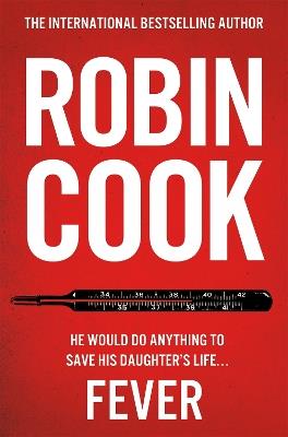 Fever: A Gripping and Chilling Thriller from the Master of the Medical Mystery - Robin Cook - cover