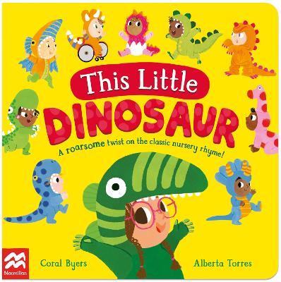This Little Dinosaur: A Roarsome Twist on the Classic Nursery Rhyme! - Coral Byers - cover