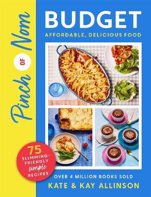 Pinch of Nom Budget: Affordable, Delicious Food - Kate Allinson,Kay Allinson - cover