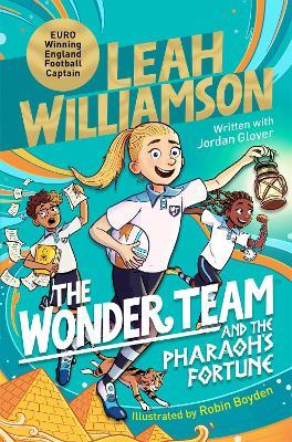 The Wonder Team and the Pharaoh’s Fortune: An exciting adventure through time, from the captain of the Euro-winning Lionesses - Leah Williamson,Jordan Glover - cover