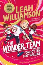 The Wonder Team and the Forgotten Footballers: A time-twisting adventure from the captain of the Euro-winning Lionesses!