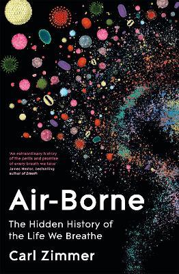 Air-Borne: The Hidden History of the Life We Breathe - Carl Zimmer - cover