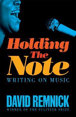 Holding the Note: Writing On Music - David Remnick - cover