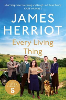 Every Living Thing: The Classic Memoirs of a Yorkshire Country Vet - James Herriot - cover
