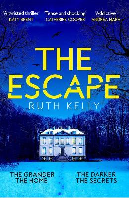 The Escape: An Addictive and Heart-Racing Thriller Set in a Luxurious French Country House - Ruth Kelly - cover