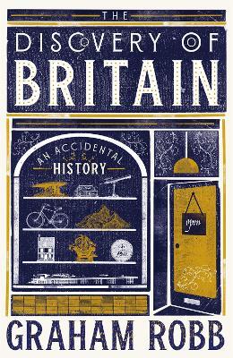 The Discovery of Britain: An Accidental History - Graham Robb - cover