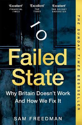 Failed State: Why Britain Doesn't Work and How We Fix It - Sam Freedman - cover