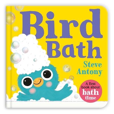 Bird Bath: A First Book About Bath Time - Steve Antony - cover