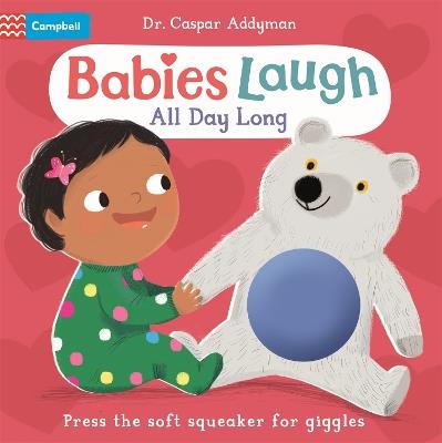 Babies Laugh All Day Long: With Soft Squeaker to Press - Dr Caspar Addyman - cover