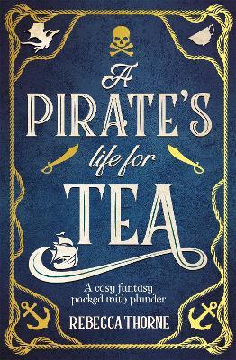 A Pirate's Life for Tea - Rebecca Thorne - cover